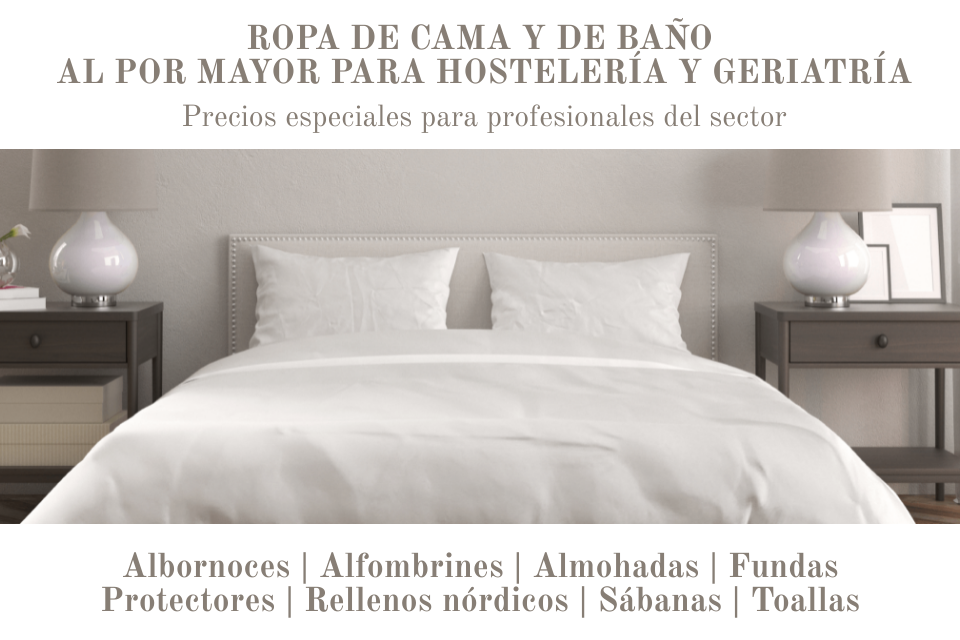 Ropa de cama y ba&ntilde;o para hosteler&iacute;a y geriatr&iacute;a para profesionales del sector